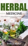  Joshua Blake - Herbal Medicine: The Best of Herbalism and Herbology. Boost your Health with Natural and Powerful Remedies.