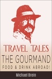  Michael Brein - Travel Tales: The Gourmand — Food &amp; Drink Abroad! - True Travel Tales.