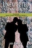  Jo Carey - Unexpected Connections - Feldspar Small Town Romance, #4.