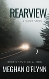  Meghan O'Flynn - Rearview: A Mysterious Thrilling Short Story - Fault Lines, #3.
