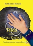  Katherine Hetzel - Tilda and the Bones of Kradlock - The Chronicles of Issraya, #3.