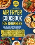  Sarah Roslin - Air Fryer Cookbook for Beginners: Dive into Crispy, Delicious Delights and Bid Farewell to Soggy Microwaved and Oven-Reheated Meals [IV EDITION].
