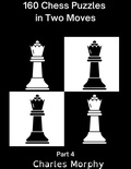  Charles Morphy - 160 Chess Puzzles in Two Moves, Part 4 - Winning Chess Exercise.