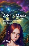  V.K. May - Adali's Magic - Molly's Magical Adventures, #3.