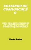  Mario Aveiga - Comando de comunicação &amp; Faça com que as pessoas se "adaptem" com uma comunicação correta.