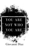  Giovanni Diaz - You Are Not Who You Are.