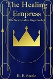  R. E. Steele - The Healing Empress - The New Realms Saga, #3.