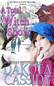  Dakota Cassidy - A Total Witch Show - Witchless in Seattle Mysteries.
