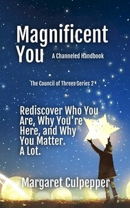  Margaret Culpepper - Magnificent You: Rediscover Who You Are, Why You're Here, and Why You Matter. A Lot. - The Council of Threes, #2.