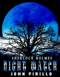 John Pirillo - Sherlock Holmes, Night Watch - Sherlock Holmes Urban Fantasy Mysteries.
