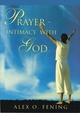  Alex O Fening - Prayer Intimacy With God.