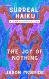  Jason McBride - The Joy of Nothing - Surreal Haiku, #2.