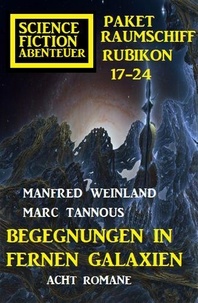  Alfred Bekker - Begegnungen in fernen Galaxien: Raumschiff Rubikon 17-24 Science Fiction Abenteuer Paket: Acht Romane.
