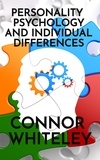  Connor Whiteley - Personality Psychology and Individual Differences - An Introductory Series, #4.