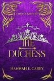  Hannah E Carey - The Duchess: Tales of Kelnore.