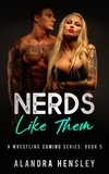  Alandra Hensley - Nerds Like Them - A Wrestling Gaming Series, #5.