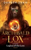  Darren Shan - Archibald Lox and the Legion of the Lost - Archibald Lox, #9.