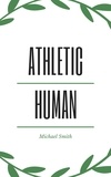  Michael Smith - The Athletic Human.