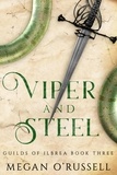  Megan O'Russell - Viper and Steel - Guilds of Ilbrea, #3.