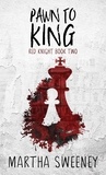  Martha Sweeney - Pawn To King - Red Knight, #2.