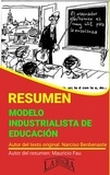  MAURICIO ENRIQUE FAU - Resumen de Modelo Industrialista de Educación - RESÚMENES UNIVERSITARIOS.