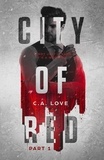  C.A. Love - City of Red: Part 1 - The Machetti Legacy, #1.