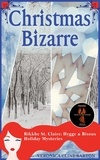  Veronica Cline Barton - Christmas Bizarre - Rikkhe St. Claire Hygge &amp; Bisous Holiday Mysteries, #1.