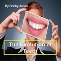  Bobby Jones - The Evolution of Teeth.