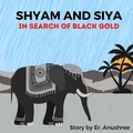  TURNRIGHT PUBLICATIONS et  Er. Anushree - In Search of Black Gold - Shyam and Siya, #4.