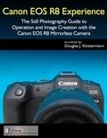  Douglas Klostermann - Canon EOS R8 Experience - The Still Photography Guide to Operation and Image Creation with the Canon EOS R8.