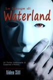  Aiden Ziff - La Strage di Waterland:   Un Thriller Elettrizzante di Suspense e Mistero.