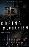  Stephanie Anne - Coping Mechanism and Other Disturbing Stories.