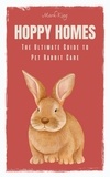  Mark King - Hoppy Homes: The Ultimate Guide to Pet Rabbit Care.
