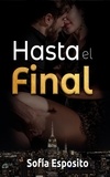  Sofía Esposito - Hasta el Final - Relatos salvajes, novela romántica erótica negra de viajes en español, de Colombia a Nueva York, #1.