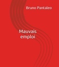  Bruno Pantaleo - Mauvais emploi.