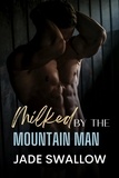 Jade Swallow - Milked by the Mountain Man.