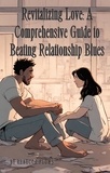  Rebecca Flows - Revitalizing Love: A Comprehensive Guide to Beating Relationship Blues.