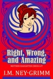  J.M. Ney-Grimm - Right, Wrong, and Amazing.