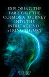  Leonardo Guiliani - Exploring the Fabric of the Cosmos A Journey into the Intricacies of String Theory.