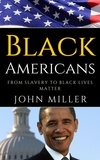  JOHN MILLER - Black Americans: From Slavery to Black Lives Matter.