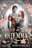  Alexa Whitewolf - Dead Dilemma - Immortal Rogues, #3.