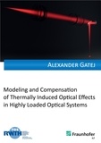  Alexander Gatej - Modeling and Compensation of Thermally Induced Optical Effects in Highly Loaded Optical Systems.
