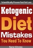  Sara Givens - Ketogenic Diet Mistakes You Should Know.