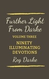  Reg Darke - Further Light From Darke: Ninety Illuminating Devotions - Light from Darke, #3.