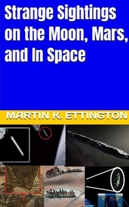  Martin K. Ettington - Strange Sightings on the Moon, Mars, and In Space.