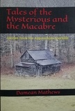  Damean Mathews - Tales of the Mysterious and the Macabre: Stories From the Appalachian Foothills.