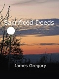  James Gregory - Sacrificed Deeds.