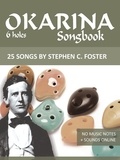  Reynhard Boegl et  Bettina Schipp - Ocarina Songbook - 6 holes - 25 Songs by Stephen C. Foster.