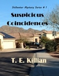  T. E. Killian - Suspicious Coincidences - Stillwater Mystery Series, #1.