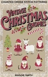  Maggie Smith - Vintage Christmas Gnomes | Counted Cross Stitch Patterns.